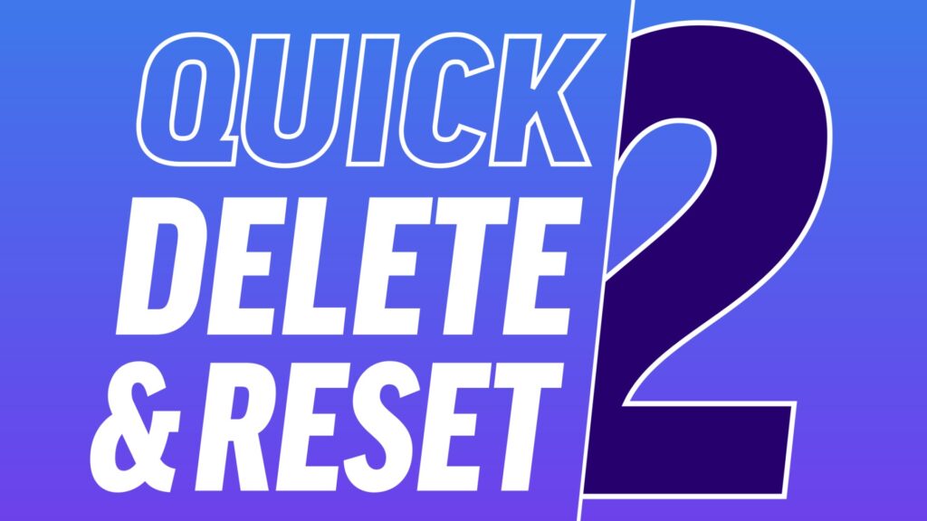 Quick Delete & Reset 2